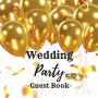 Wedding Party Guest Book Gold Balloons: Fabulous For Your Wedding Party - Keepsake of Family and Friends Treasured Messages and Photos