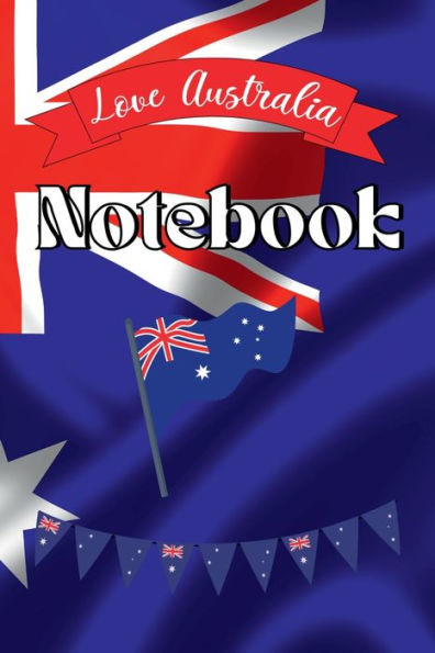 Notebook Love Australia: A Simple Lined Flag Themed Notebook