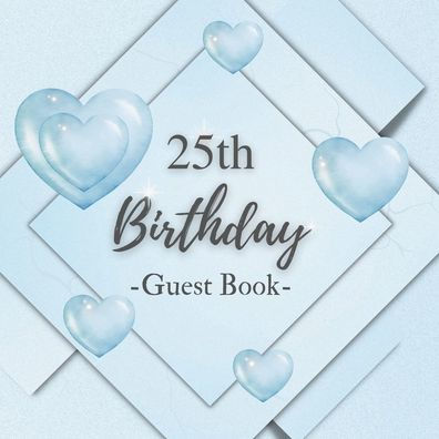 25th Birthday Guest Book Blue Box: Fabulous For Your Birthday Party - Keepsake of Family and Friends Treasured Messages And Photos