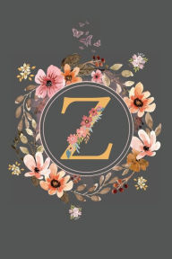 Title: Initial Letter Z Floral Flower Notebook: A Simple Initial Letter Floral Themed Lined Notebook, Author: Sticky Lolly