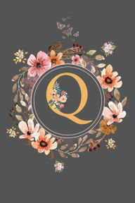 Title: Initial Letter Q Floral Flower Notebook: A Simple Initial Letter Floral Themed Lined Notebook, Author: Sticky Lolly