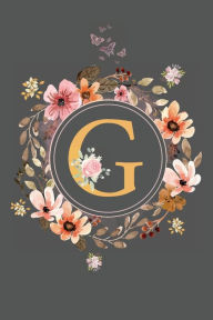 Title: Initial Letter G Floral Flower Notebook: A Simple Initial Letter Floral Themed Lined Notebook, Author: Sticky Lolly