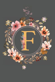 Title: Initial Letter F Floral Flower Notebook: A Simple Initial Letter Floral Themed Lined Notebook, Author: Sticky Lolly