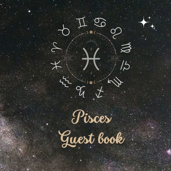 Pisces Zodiac Birthday Guest Book: Fabulous For Your Birthday Party - Keepsake of Family and Friends Treasured Messages And Photos