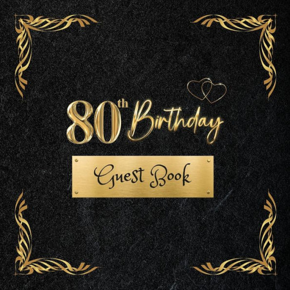 80th Birthday Guest Book Black: Fabulous For Your Birthday Party - Keepsake of Family and Friends Treasured Messages And Photos