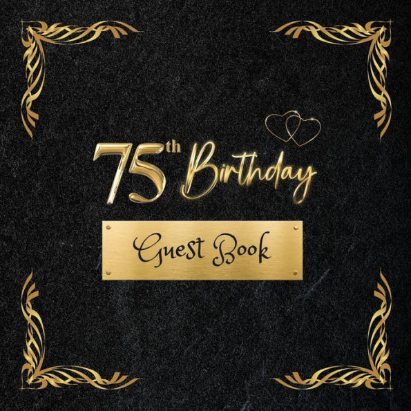 75th Birthday Guest Book Black: Fabulous For Your Birthday Party - Keepsake of Family and Friends Treasured Messages And Photos