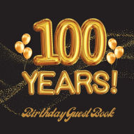 Title: 100 Years Birthday Guest Book: Fabulous For Your Birthday Party - Keepsake of Family and Friends Treasured Messages And Photos, Author: Sticky Lolly