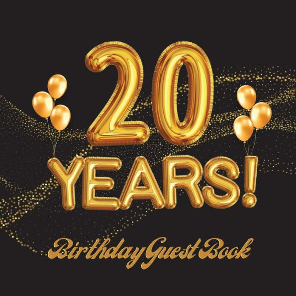 20 Years Birthday Guest Book: Fabulous For Your Birthday Party - Keepsake of Family and Friends Treasured Messages And Photos