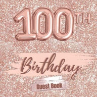 Title: 100th Birthday Guest Book Gold: Fabulous For Your Birthday Party - Keepsake of Family and Friends Treasured Messages And Photos, Author: Sticky Lolly