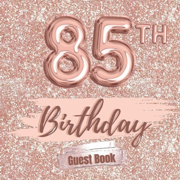85th Birthday Guest Book Gold: Fabulous For Your Birthday Party - Keepsake of Family and Friends Treasured Messages And Photos
