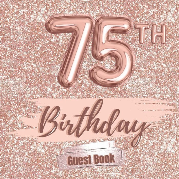 75th Birthday Guest Book Gold: Fabulous For Your Birthday Party - Keepsake of Family and Friends Treasured Messages And Photos