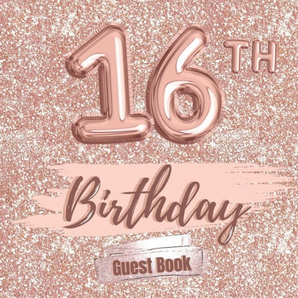 16th Birthday Guest Book Gold: Fabulous For Your Birthday Party - Keepsake of Family and Friends Treasured Messages And Photos