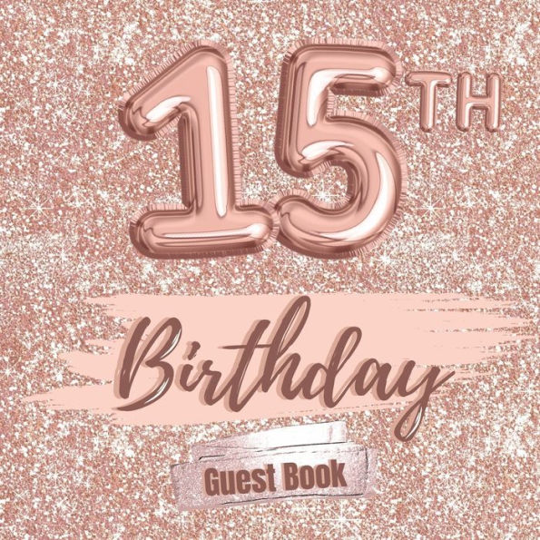 15th Birthday Guest Book Gold: Fabulous For Your Birthday Party - Keepsake of Family and Friends Treasured Messages And Photos