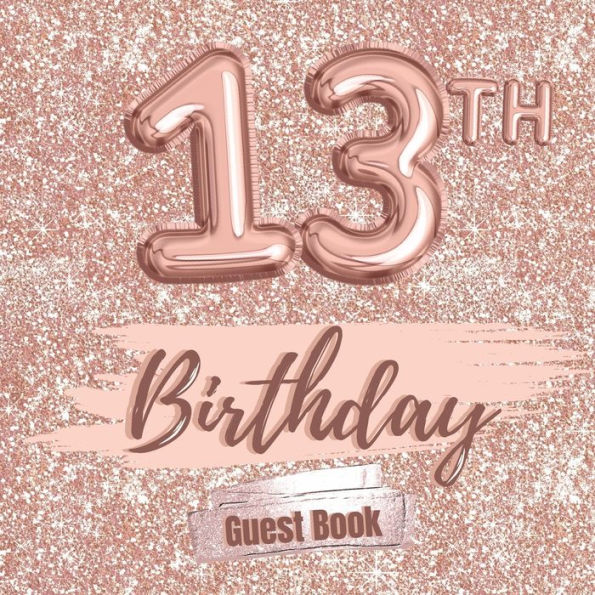 13th Birthday Guest Book Gold: Fabulous For Your Birthday Party - Keepsake of Family and Friends Treasured Messages And Photos