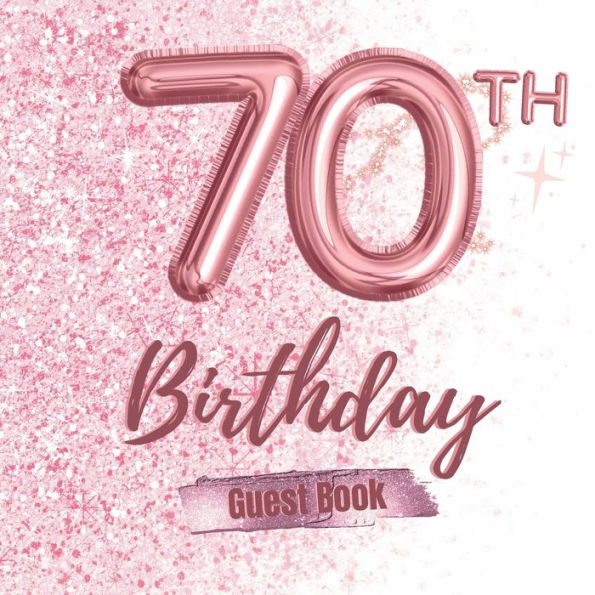 70th Birthday Guest Book: Fabulous For Your Birthday Party - Keepsake of Family and Friends Treasured Messages And Photos