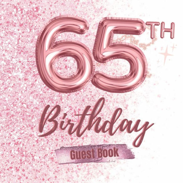 65th Birthday Guest Book: Fabulous For Your Birthday Party - Keepsake of Family and Friends Treasured Messages And Photos