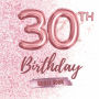 30th Birthday Guest Book: Fabulous For Your Birthday Party - Keepsake of Family and Friends Treasured Messages And Photos
