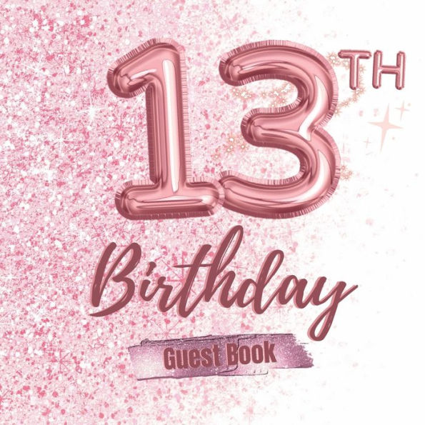 13th Birthday Guest Book: Fabulous For Your Birthday Party - Keepsake of Family and Friends Treasured Messages And Photos