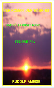 Title: Eine Hölle ohne Lizenz Fukushima, Author: Niwlag