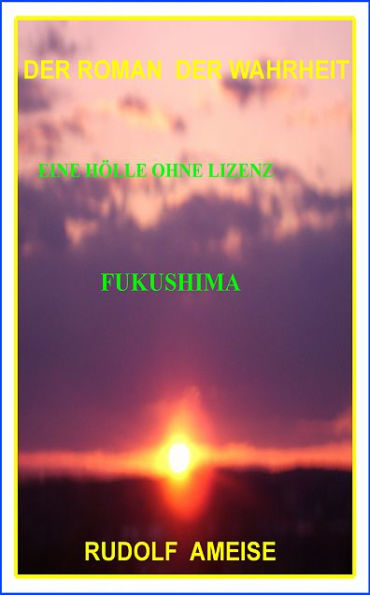 Eine Hölle ohne Lizenz Fukushima