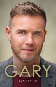 Title: Gary: The Definitive Biography of Gary Barlow, Author: Sean Smith