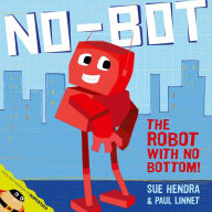 Title: No-Bot, the Robot with No Bottom, Author: Sue Hendra