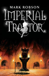Title: Imperial Traitor (Imperial Trilogy Series #3), Author: Mark Robson