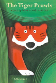 Title: The Tiger Prowls: A Pop-up Book of Wild Animals, Author: Sebastien Braun