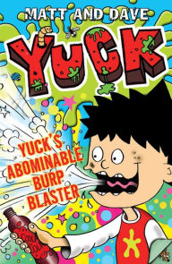 Title: Yuck's Abominable Burp Blaster, Author: Matt and Dave