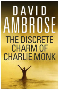 Title: The Discrete Charm Of Charlie Monk, Author: David Ambrose