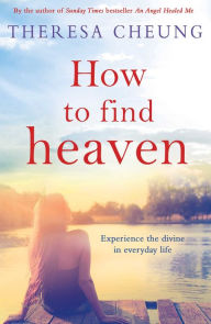 Title: How To Find Heaven, Author: Theresa Cheung