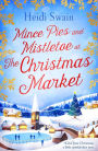 Mince Pies and Mistletoe at the Christmas Market: This Christmas make time for some winter sparkle - and see who might be under the mistletoe this year.