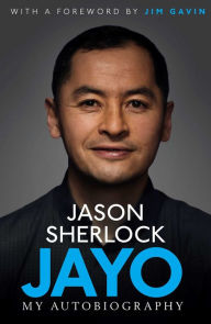 Title: Jayo: The Jason Sherlock Story, Author: Mostly Other People Do the Killing