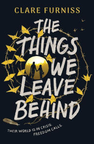 Title: The Things We Leave Behind, Author: Clare Furniss