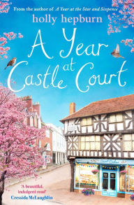 Title: A Year at Castle Court, Author: Holly Hepburn