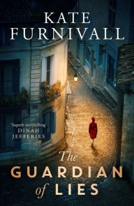 Title: The Guardian of Lies: the most thrilling historical wartime spy novel you'll read in 2024, Author: Kate Furnivall