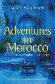 Title: My 1001 Nights: Tales and Adventures from Morocco, Author: Alice Morrison