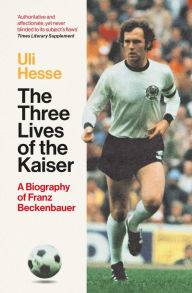 Title: The Three Lives of the Kaiser, Author: Uli Hesse