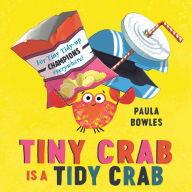 Title: Tiny Crab is a Tidy Crab, Author: Paula Bowles