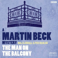 Title: The Man on the Balcony (A BBC Radio 4 Full-Cast Dramatisation), Author: Maj Sjöwall