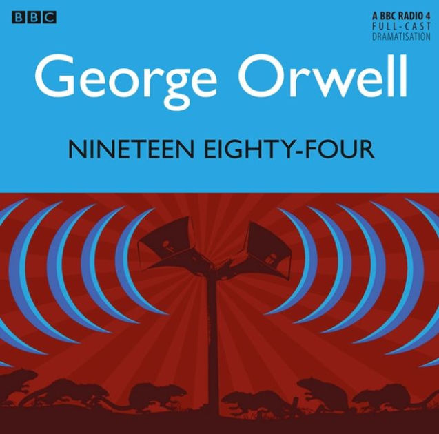 Nineteen Eighty-Four: A BBC Full-Cast Radio Drama by George Orwell, Tim ...