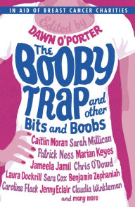 Title: The Booby Trap and Other Bits and Boobs, Author: Dawn O'Porter