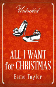 Title: All I Want for Christmas, Author: Esme Taylor