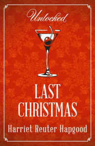 Title: Last Christmas, Author: Harriet Reuter Hapgood