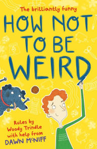 Title: How Not to Be Weird, Author: Dawn McNiff