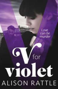 Title: V for Violet, Author: Alison Rattle
