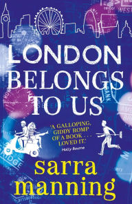 Title: London Belongs to Us, Author: Sarra Manning