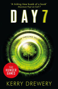 Title: Day 7: A Tense, Timely, Reality TV Thriller That Will Keep You On The Edge Of Your Seat, Author: Kerry Drewery