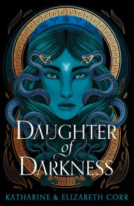 Title: Daughter of Darkness (House of Shadows 1): thrilling fantasy inspired by Greek myth, Author: Katharine & Elizabeth Corr