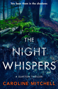 Title: The Night Whispers: A gripping thriller with Detective Sarah Noble, Author: Caroline Mitchell